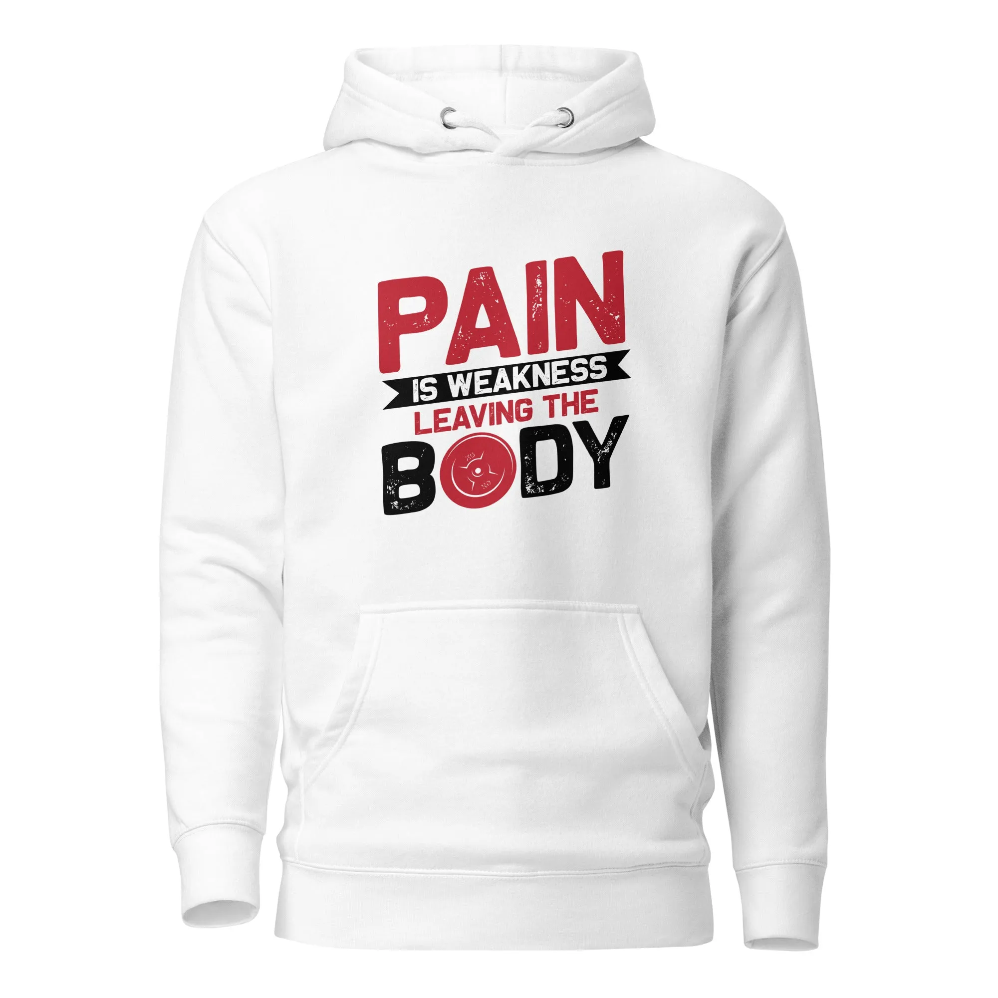 Pain is Weakness Leaving the Body - Unisex Hoodie